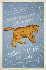 Things That Are: Encounters with Plants, Stars and Animals