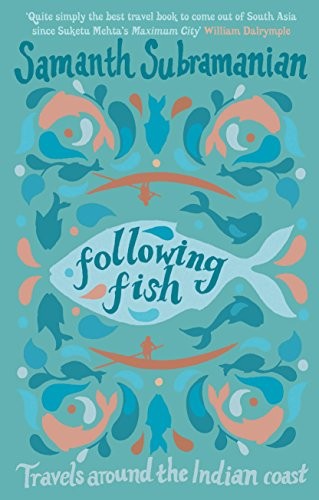Following Fish: Travels Around the Indian Coast