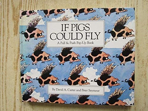 If Pigs Could Fly: A Pull & Push Pop-Up Book