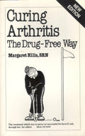 Curing Arthritis: The Drug-free Way [Overcoming Common Problems]