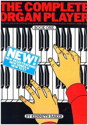 The Complete Organ Player - Book 1 | Beginner Organ Method with Popular Tunes and Progressive Learning | Step by Step Lesson Tutor with 22 Songs | Teach Yourself Electronic Organ Method