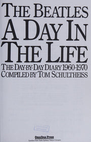 The Beatles: A Day in the Life - The Day-by Day Diary 1960-1970