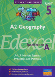 A2 Geography Edexcel (A) Unit 5: Human Systems, Processes and PatternsUnit Guide (A2 Geography Edexcel (A): Human Systems, Processes and Patterns)