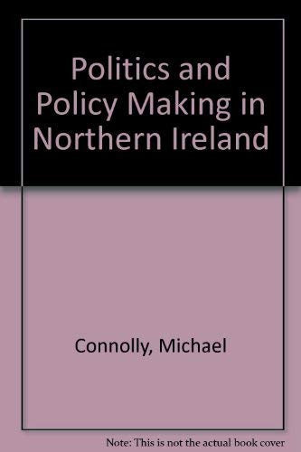 Politics and Policy Making in Northern Ireland