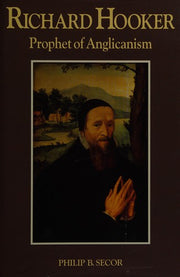 Richard Hooker Prophet of Anglicanism