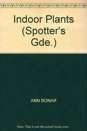 Indoor Plants (Spotter's Guide)