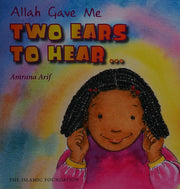 Allah Gave Me Two Ears to Hear (Allah the Maker)