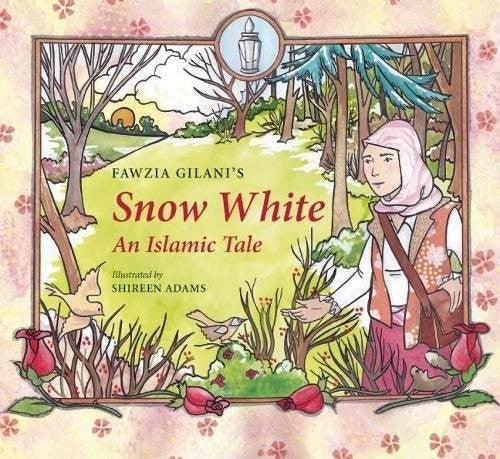 Snow White: An Islamic Tale (Islamic Fairy Tales)