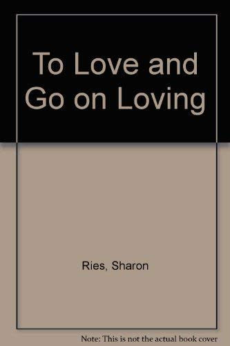 To Love and Go on Loving