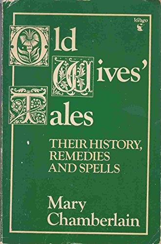 Old Wives' Tales: Their History, Remedies and Spells