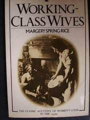 Working-Class Wives: The Classic Account of Women's Lives in the 1930s