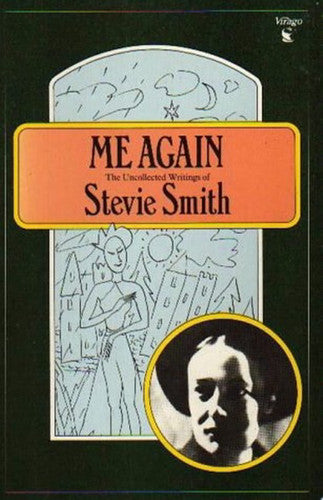 Me Again: The Uncollected Writings of Stevie Smith (Virago Modern Classics)