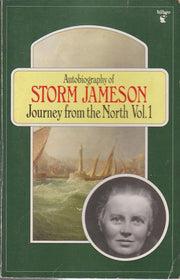 Autobiography of Storm Jameson: Journey from the North: v.1