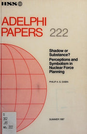 Shadow or Substance?: Perceptions and Symbolism in Nuclear Force Planning (Adelphi Papers)