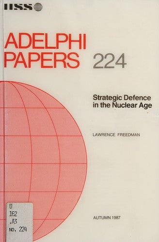 Strategic Defence in the Nuclear Age (Adelphi Papers)