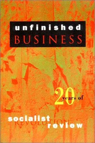 Unfinished Business: Twenty Years of "Socialist Review" (Haymarket): Twenty Years of Socialist Review