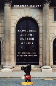 Labourism and the English Genius: The Strange Death Of Labour England?: The Strange Decay of Labour England?