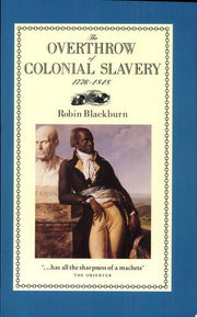 The Overthrow of Colonial Slavery: 1776–1848