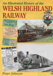 An Illustrated History Of The Welsh Highland Railway