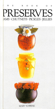 The Book of Preserves Jams Chutneys Pickles Jellies