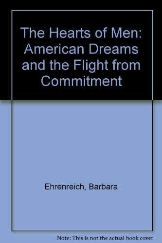 The Hearts of Men: American Dreams and the Flight from Commitment
