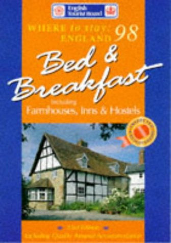 Bed and Breakfast, Farmhouses, Inns and Hostels (Where to stay England 98)