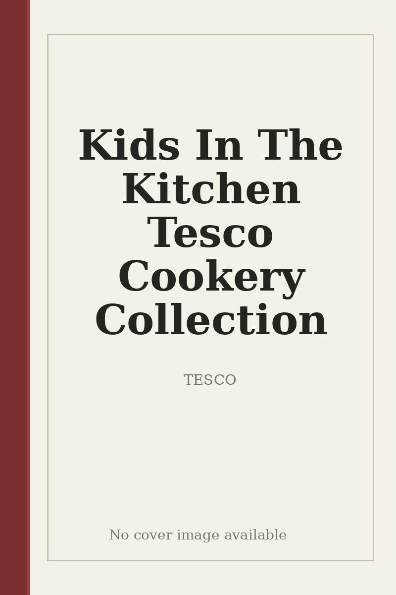 Kids In The Kitchen Tesco Cookery Collection - no cover image available
