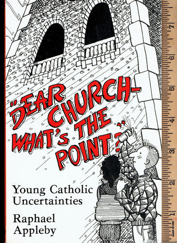 Dear Church, What's the Point?: Young Catholic Uncertainties