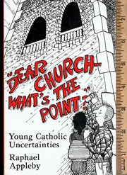 Dear Church, What's the Point?: Young Catholic Uncertainties