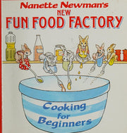 Nanette Newman'S New Fun Food Factory : Cooking For Beginners