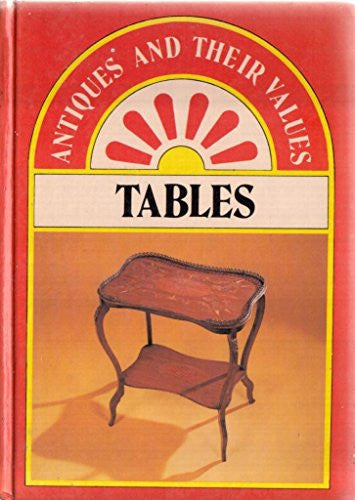Tables (Antiques & Their Values S.)