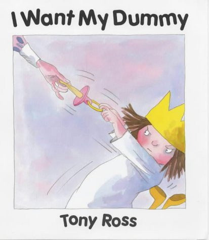 I Want My Dummy!