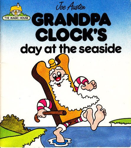 Grandpa Clocks day at the seaside (a Magic House book)