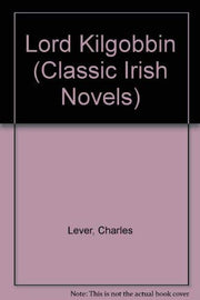 Lord Kilgobbin (Classic Irish Novels S.)
