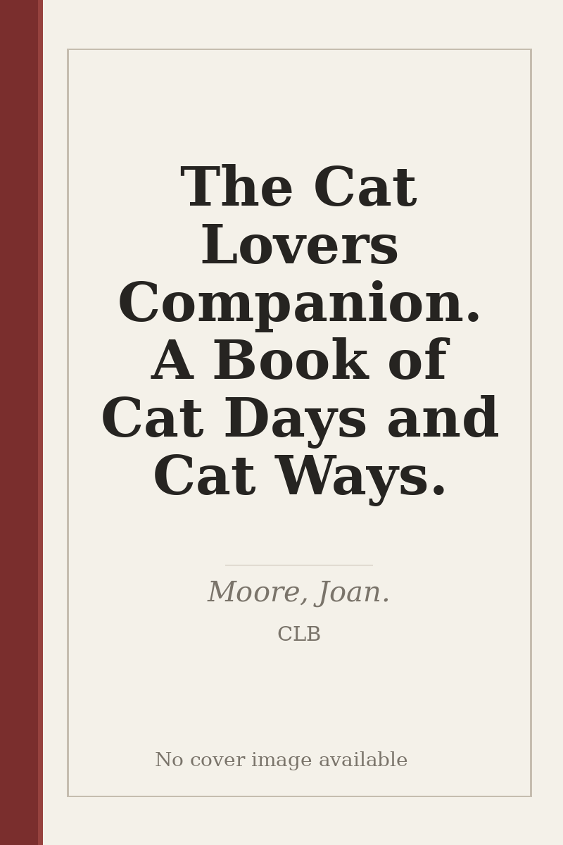 The Cat Lovers Companion. A Book of Cat Days and Cat Ways. - no cover image available