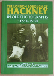 The London Borough of Hackney in Old Photographs 1890 - 1960