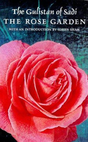 The Gulistan of Sadi: The Rose Garden