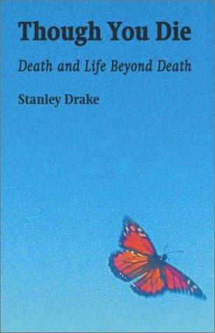 Though You Die: Death and Life Beyond Death