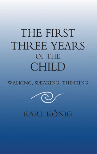 The First Three Years of the Child: Walking, Speaking, Thinking