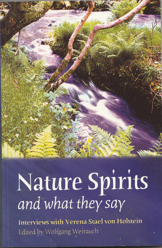 Nature Spirits and What They Say: Interviews with Verena Stael von Holstein