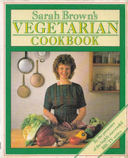 Sarah Brown's Vegetarian Cookbook