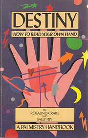 Destiny; How To Read Your Own Hand: A Palmistry Handbook.: How to Read Your Own Hand - Palmistry Handbook