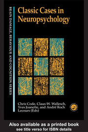 Classic Cases in Neuropsychology (Brain, Behaviour and Cognition)