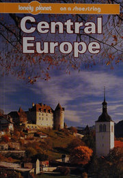 Central Europe on a Shoestring (Lonely Planet Shoestring Guide)
