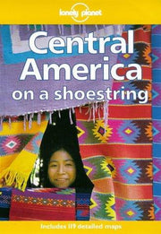 Central America on a Shoestring (Lonely Planet Shoestring Guide)