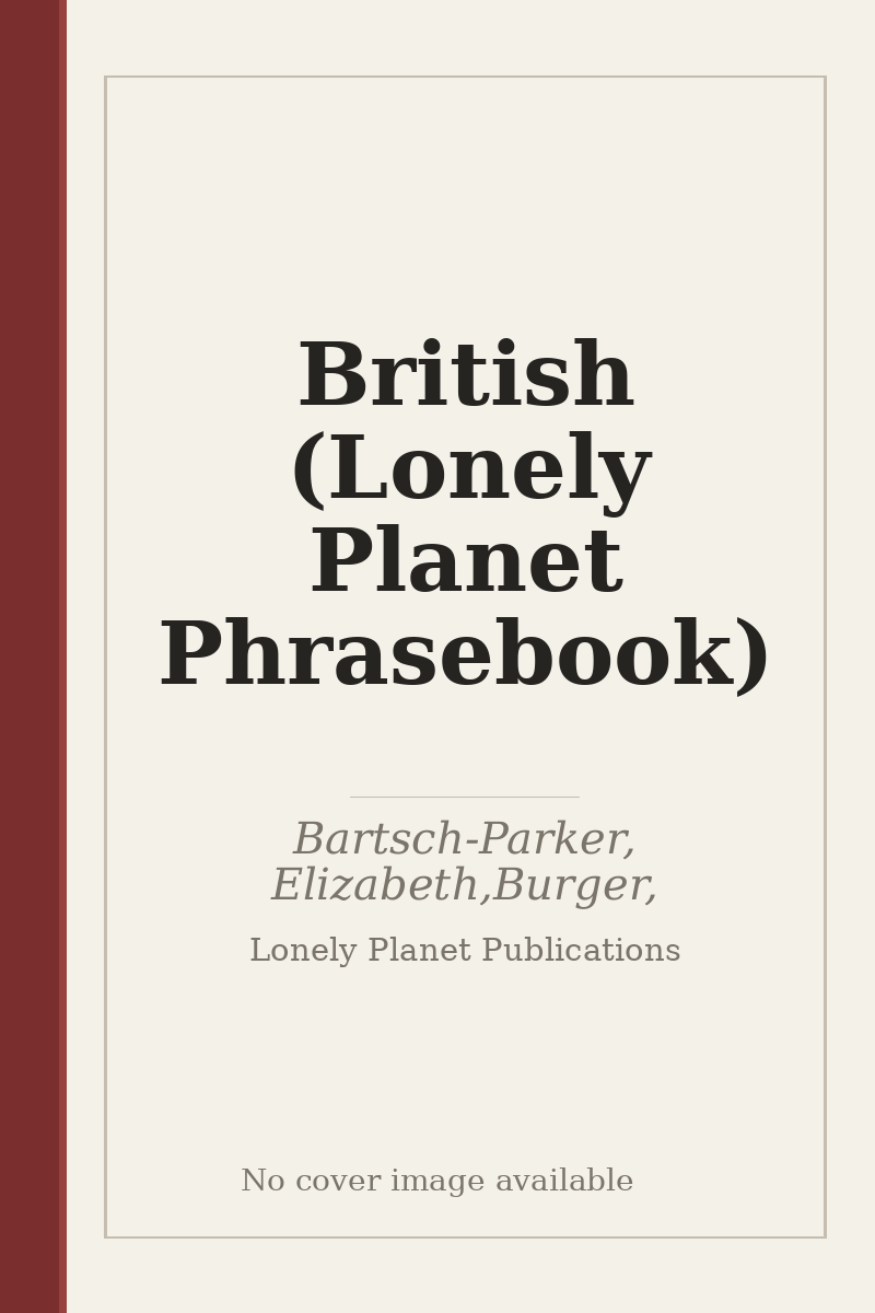 British (Lonely Planet Phrasebook) - no cover image available