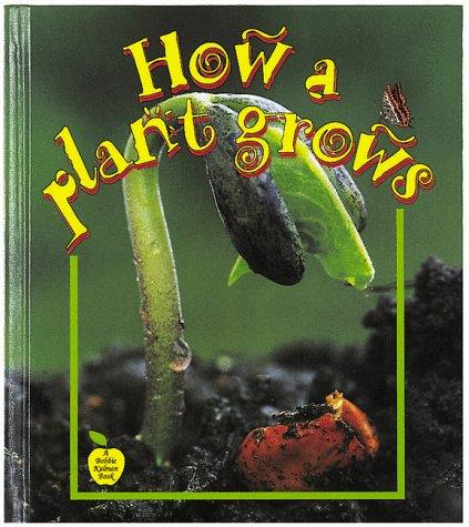 How A Plant Grows (The Science of Living Things)
