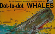 Whales Dot-To-Dot: An Educational Activity-Coloring Book.
