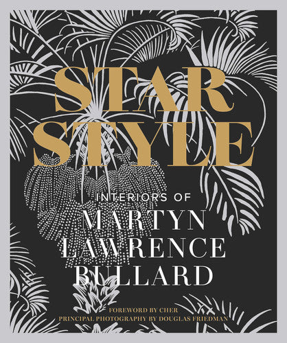 Star Style: Interiors of Martyn Lawrence Bullard: Grand Designs and Glamazons