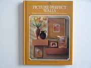 Picture Perfect Walls (Arts & Crafts for Home Decorating S.)